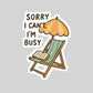 Sorry I Cant I'm Busy Reading Summer Book Reader Sticker – 3" Waterproof Bookish Sticker with Holo Overlay – Reading, Books, Reader Gift, Book Lover, Bookstore Merch