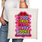 Good Girls Read Dirty Books Bookish Tote Bag – Reading Tote for Book Lovers – Book Reader Bag - Romance Reader Tote - Book Store Merchandise