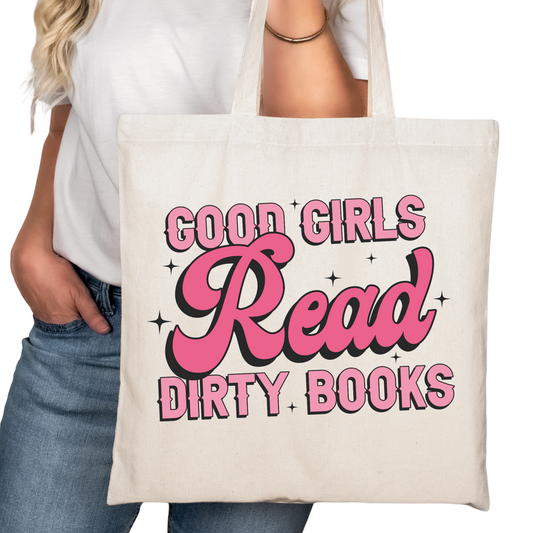 Good Girls Read Dirty Books Bookish Tote Bag – Reading Tote for Book Lovers – Book Reader Bag - Romance Reader Tote - Book Store Merchandise