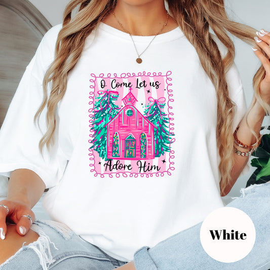 Christmas Shirt: O Come Let Us Adore Him – Pink Church Christian Tee or Sweatshirt