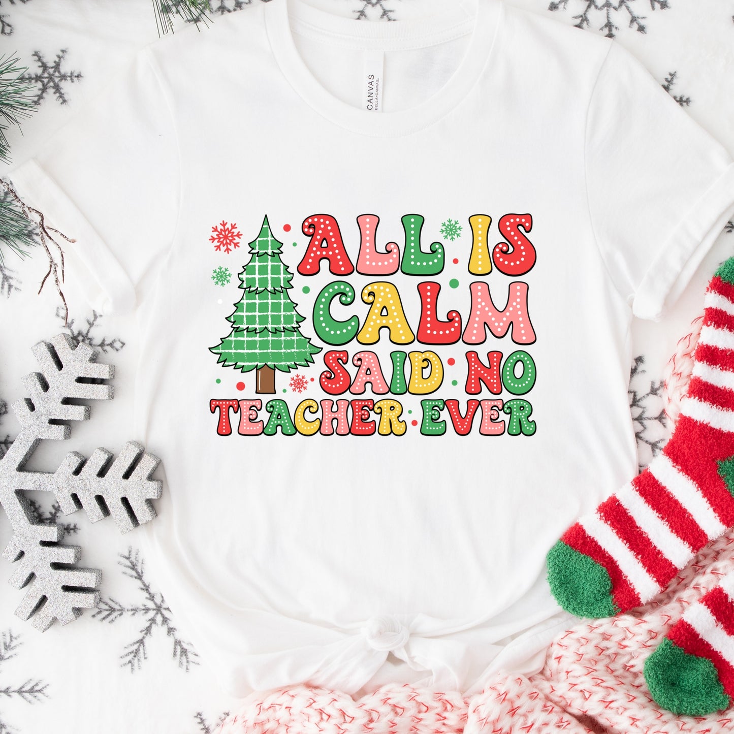 Christmas Shirt: All Is Calm Said No Teacher Ever – Funny Holiday Teacher Tee or Sweatshirt