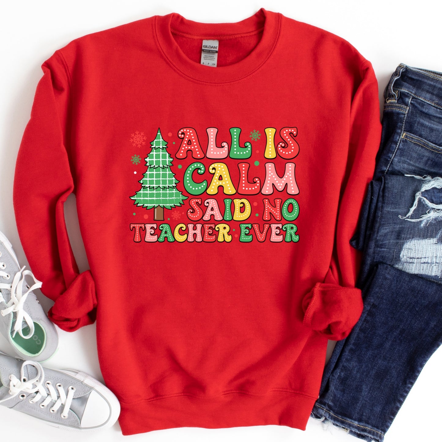 Christmas Shirt: All Is Calm Said No Teacher Ever – Funny Holiday Teacher Tee or Sweatshirt