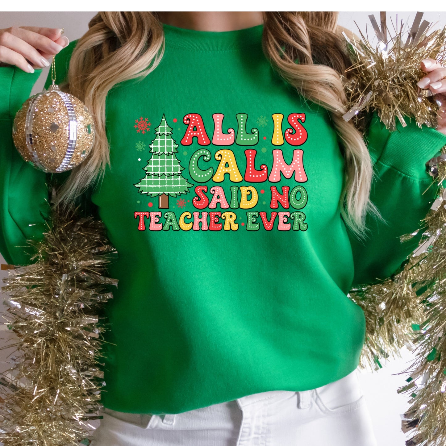 Christmas Shirt: All Is Calm Said No Teacher Ever – Funny Holiday Teacher Tee or Sweatshirt