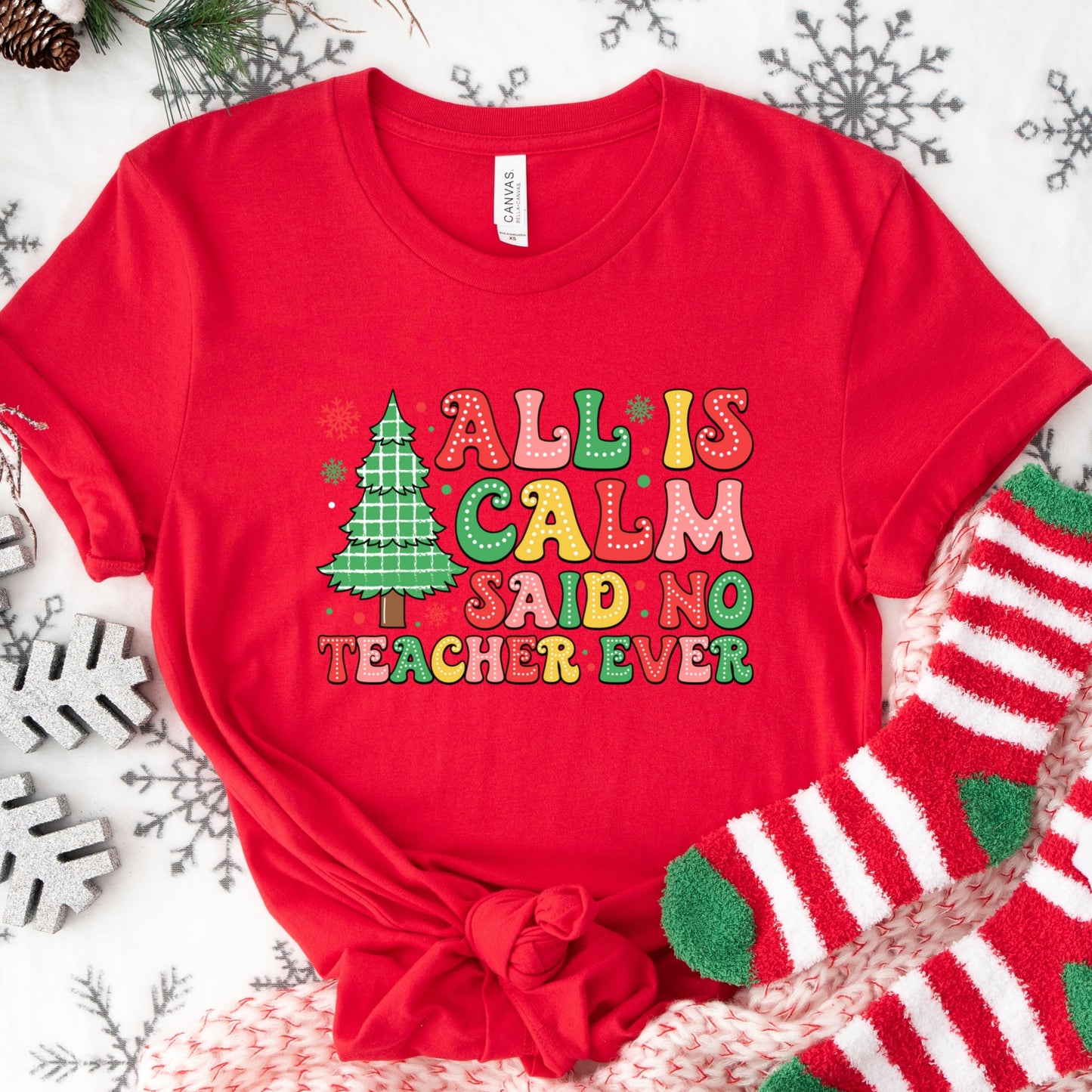 Christmas Shirt: All Is Calm Said No Teacher Ever – Funny Holiday Teacher Tee or Sweatshirt