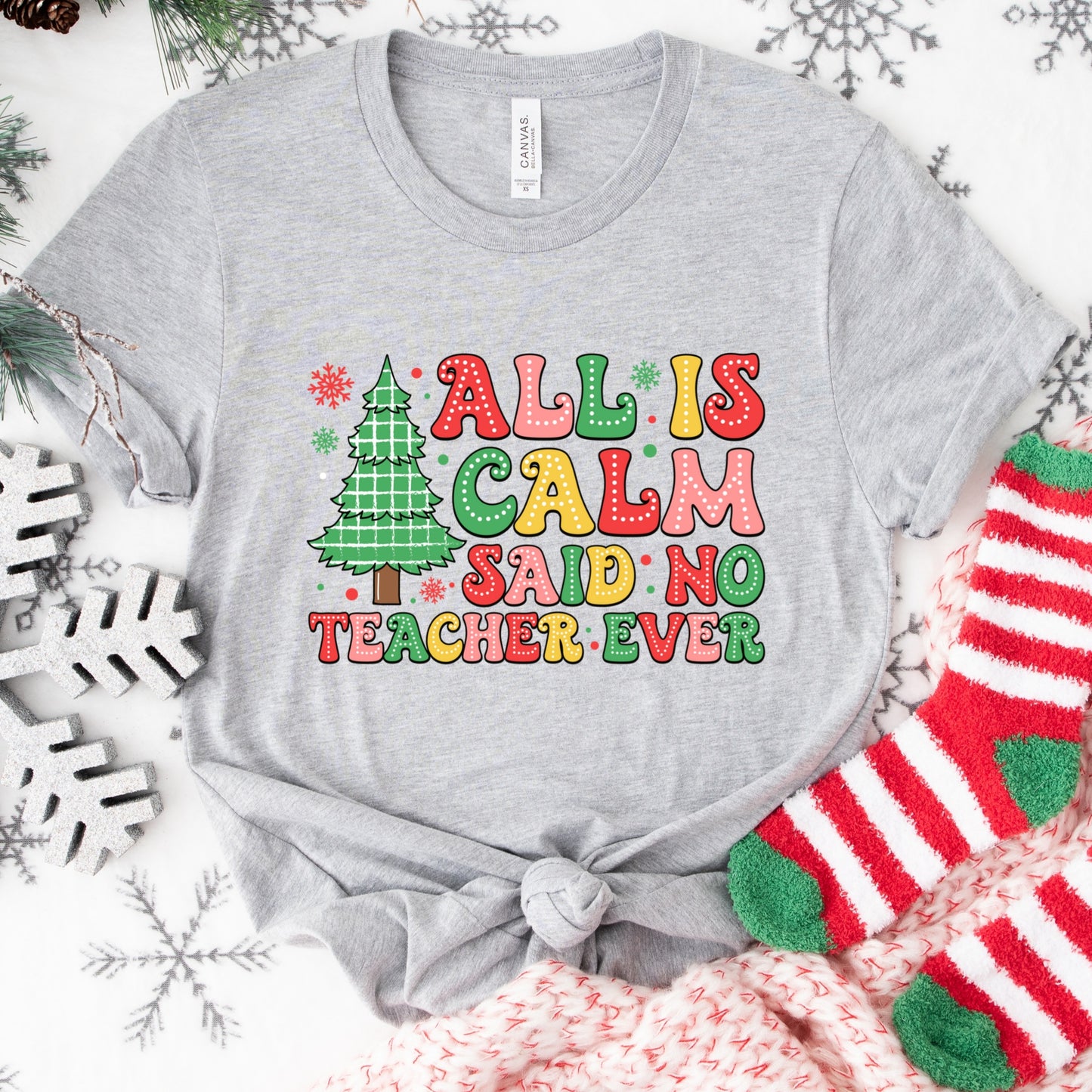 Christmas Shirt: All Is Calm Said No Teacher Ever – Funny Holiday Teacher Tee or Sweatshirt