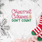 Christmas Calories Don’t Count Shirt or Sweatshirt: Funny Holiday Top, Multiple Colors, S-4XL