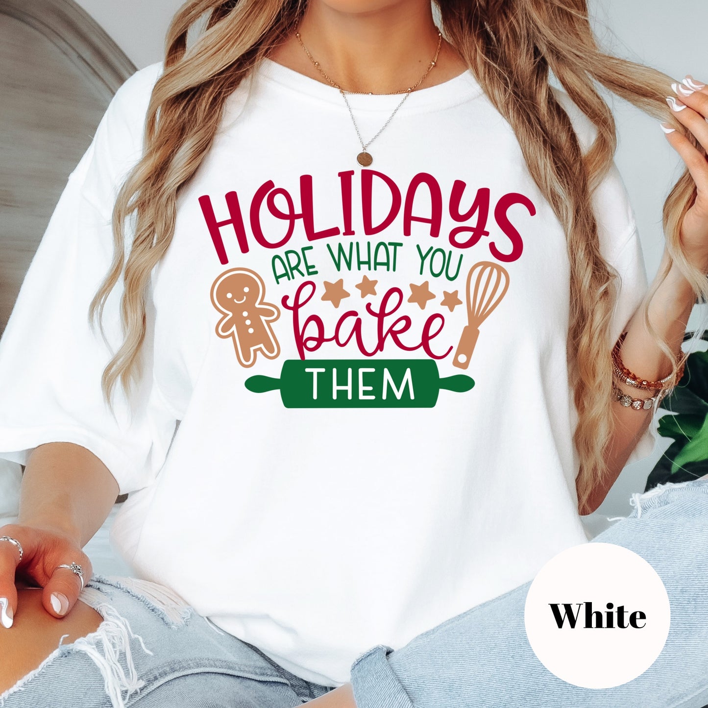 Holidays Are What You Bake Them Shirt or Sweatshirt – Christmas Baking Top – S-4XL Plus Size – Multiple Colors
