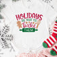 Holidays Are What You Bake Them Shirt or Sweatshirt – Christmas Baking Top – S-4XL Plus Size – Multiple Colors