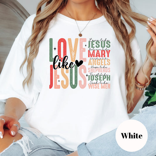 Love Like Jesus Shirt or Sweatshirt – Christian Christmas Top S-4XL – Plus Size – Multiple Colors