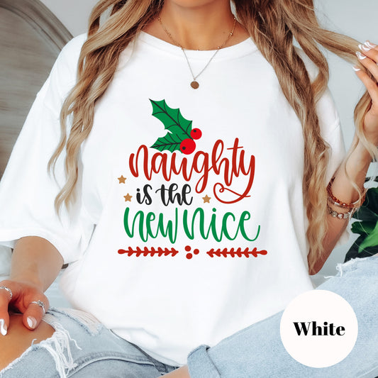 Naughty Is the New Nice Shirt or Sweatshirt – Funny Holiday Top S-4XL Plus Size – Multiple Colors
