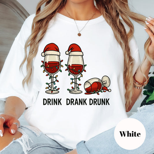 Drink Drank Drunk Shirt or Sweatshirt – Funny Christmas Wine Top S-4XL Plus Size – Multiple Colors
