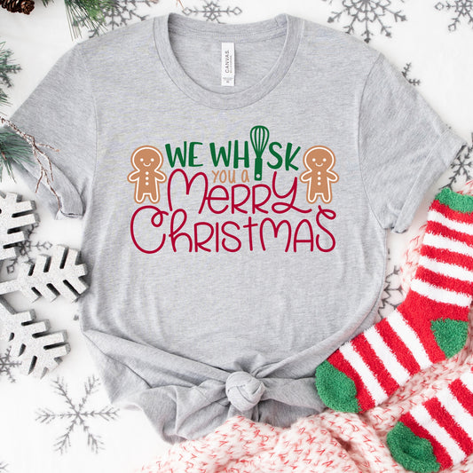 We Whisk You a Merry Christmas Shirt or Sweatshirt – Cute Holiday Baking Top S-4XL – Gingerbread Christmas Tee – Multiple Colors