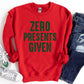 Zero Presents Given Christmas Shirt – Funny Holiday Tee S-4XL – Sarcastic Xmas Top – Grinchy Gift Shirt – Multiple Colors