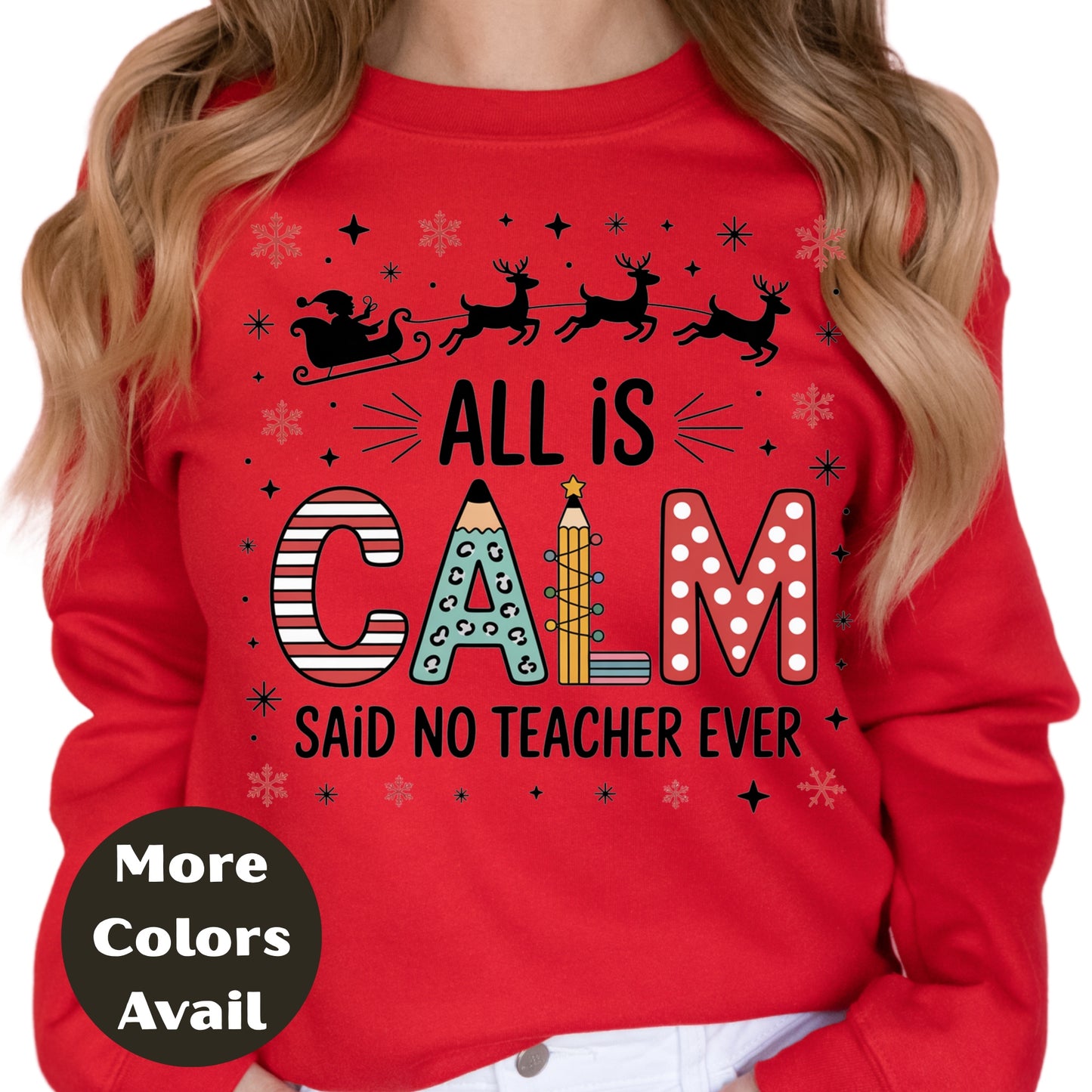 All is Calm Said No Teacher Ever - Christmas Teacher T-Shirt in Sizes Small-4XL Multiple Colors