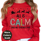 All is Calm Said No Teacher Ever - Christmas Teacher T-Shirt in Sizes Small-4XL Multiple Colors