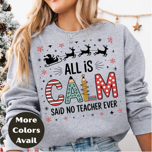 All is Calm Said No Teacher Ever - Christmas Teacher T-Shirt in Sizes Small-4XL Multiple Colors