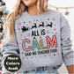 All is Calm Said No Teacher Ever - Christmas Teacher T-Shirt in Sizes Small-4XL Multiple Colors