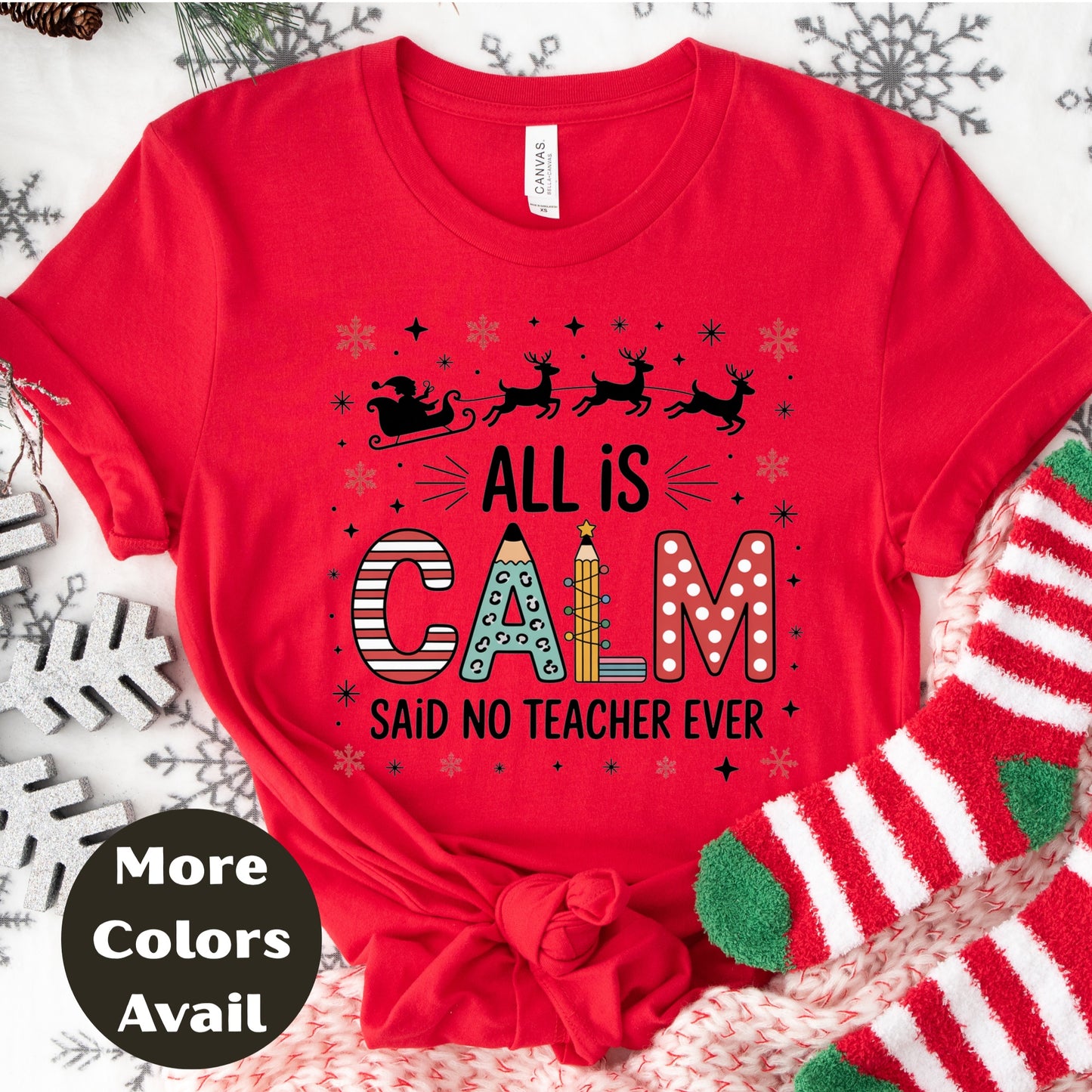 All is Calm Said No Teacher Ever - Christmas Teacher T-Shirt in Sizes Small-4XL Multiple Colors