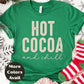 Hot Cocoa and Chill Christmas Shirt or Sweatshirt – Cute Holiday Top Small -4XL and Plus Size – Multiple Colors