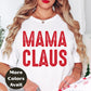 Mama Claus Shirt or Sweatshirt – Christmas Top Small - 4XL and Plus Size – Multiple Colors