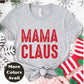 Mama Claus Shirt or Sweatshirt – Christmas Top Small - 4XL and Plus Size – Multiple Colors