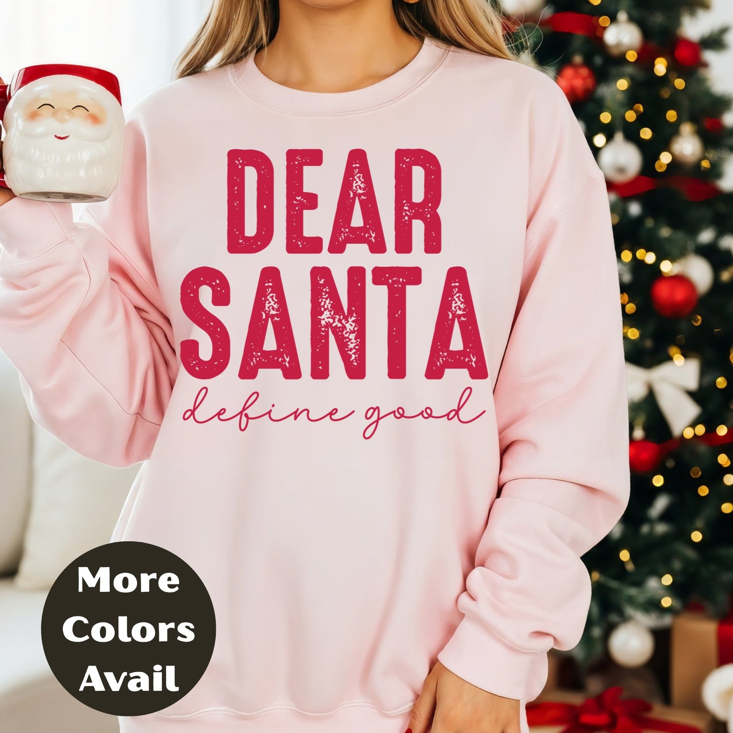 Dear Santa Define Good Christmas Shirt or Sweatshirt – Unisex Holiday Shirt – Small-4XL and Plus Size – Multiple Colors