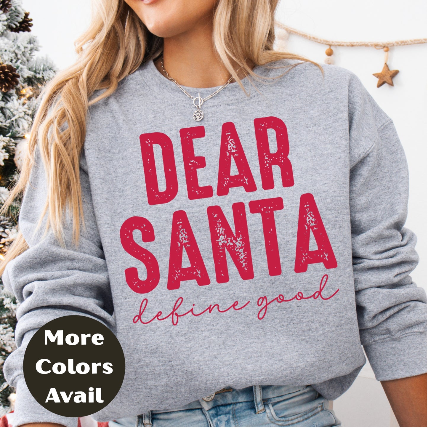 Dear Santa Define Good Christmas Shirt or Sweatshirt – Unisex Holiday Shirt – Small-4XL and Plus Size – Multiple Colors