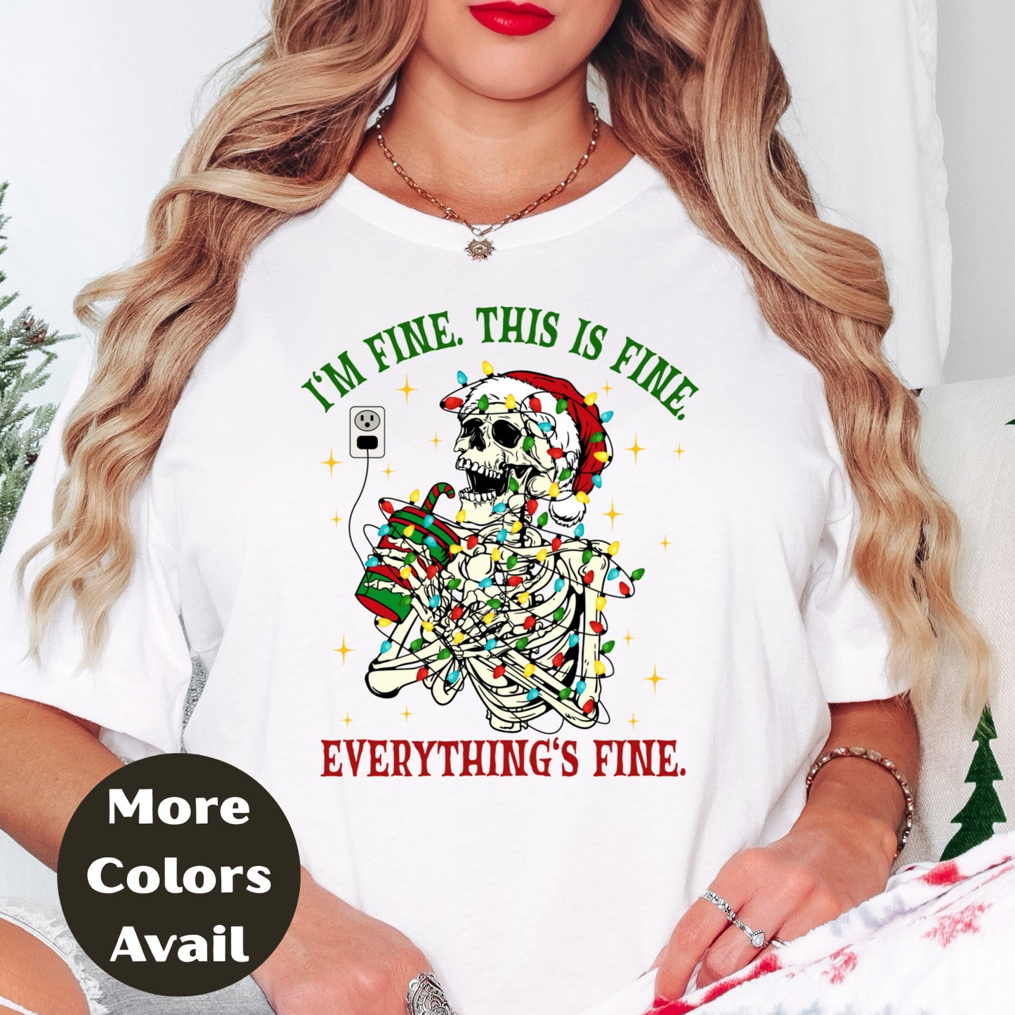 I'm Fine This Is Fine Everything's Fine Skeleton Christmas Shirt or Sweatshirt – Funny Holiday Coffee Graphic Tee – S-4XL Plus Size – Multiple Colors