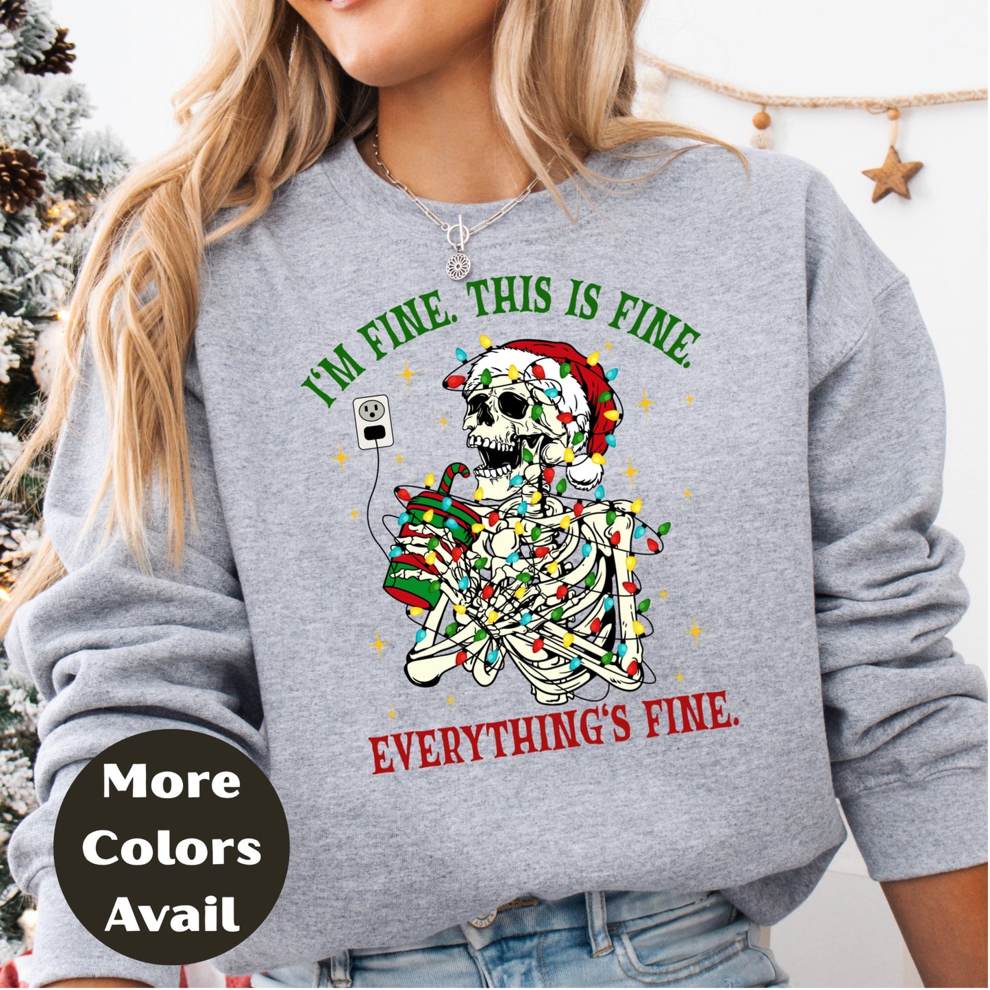 I'm Fine This Is Fine Everything's Fine Skeleton Christmas Shirt or Sweatshirt – Funny Holiday Coffee Graphic Tee – S-4XL Plus Size – Multiple Colors